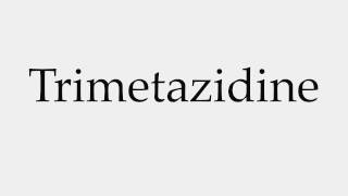 How to Pronounce Trimetazidine [upl. by Yemerej431]