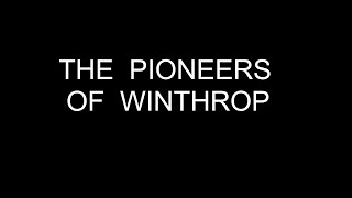 The Pioneers of Winthrop [upl. by Yevol]