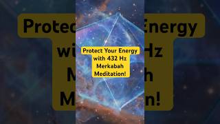 Protect Your Energy with 432 Hz Merkabah Meditation [upl. by Fania]