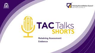 TAC Talk Shorts Ep11 Retaining Assessment Evidence [upl. by Idell]