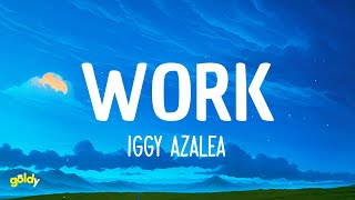 Work  Iggy Azalea Lyrics [upl. by Mackay]