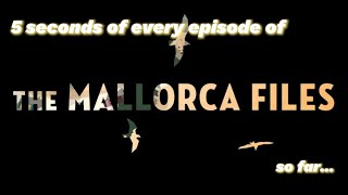 The Mallorca Files — 5 seconds of every episode… so far [upl. by Worden]