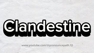 How to pronounce Clandestine [upl. by Ynatil]