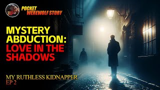 【My Ruthless Kidnapper】Mystery Abduction Love in the Shadows EP2 [upl. by Aneret227]