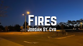 Fires by Jordan St Cyr [upl. by Nerrot]