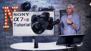 Sony a7R III Training Tutorial [upl. by Soni24]