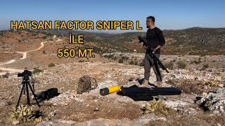 HATSAN FACTOR SNIPER LONG İLE 550 METRE [upl. by Lynch423]