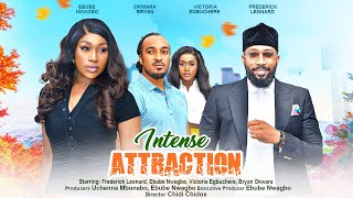 INTENSE ATTRACTION  FREDERICK LEONARD EBUBE NWAGBO BRYAN OKWARA VICTORIA EGBUCHERE 2023 NG movie [upl. by Nylarej]