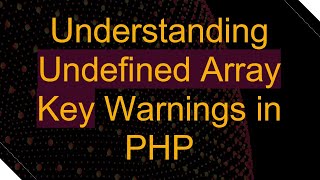 Understanding Undefined Array Key Warnings in PHP [upl. by Fougere]