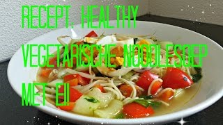 Recept Healthy Vegetarische Noodlesoep met Ei [upl. by Adieren]