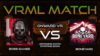 BoSS Games vs Boneyard  VRML Match  gaming vr simulator onwardvr [upl. by Nivri807]