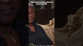 Obi Cubana Mums Burial Row Call HD [upl. by Medin]