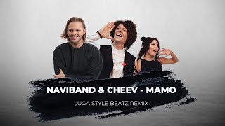 Naviband amp CHEEV  Мамо Luga Style Beatz remix [upl. by Mackey]