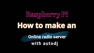 Raspberry Pi  How to make an online radio with autodj icecast2 amp ezstream [upl. by Goldarina558]