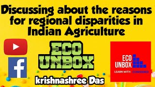 Discussing about the reasons for regional disparities in Indian AgricultureECO UNBOX [upl. by Siravaj]