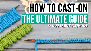 How to cast on knitting  10 methods from easy to advanced tips tricks amp many variations [upl. by Noremmac48]