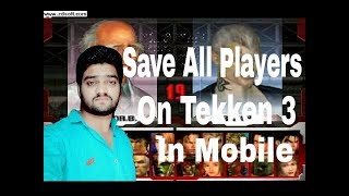 How to unlock and save all players in tekken 3 game on mobile by Upgrator Amir [upl. by Mizuki996]