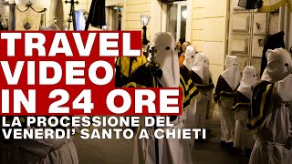 LA PROCESSIONE DEL VENERDI SANTO A CHIETI ABRUZZO 2019  SHORT TRAVEL VIDEO REALIZZATO IN 24 ORE [upl. by Steffi]