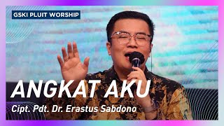 Angkat Aku lagu Pdt Dr Erastus Sabdono  Voice of Worship  GSKI Pluit Worship [upl. by Letisha]