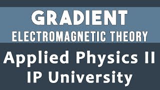 Gradient  Electromagnetic Theory  Applied Physics Sem 2 Unit 1  IPU Engineering 2 02 In Hindi [upl. by Aicssej216]