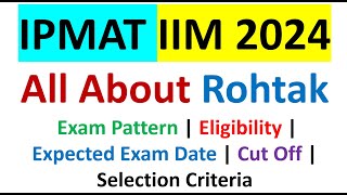 All About IPMAT 2024 IIM ROHTAK  Eligibility  Exam Pattern  Important Dates  Selection Process [upl. by Asssilem]