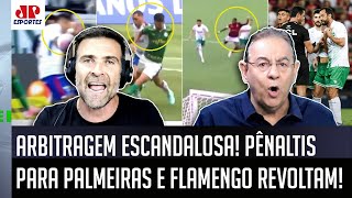 quotÉ UMA VERGONHA Cara esses PÊNALTIS para Palmeiras e Flamengo foramquot ARBITRAGEM REVOLTA [upl. by Nauqahs]