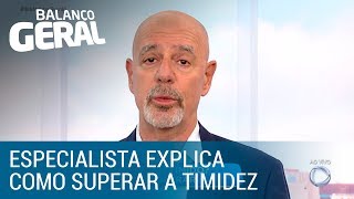 Especialista explica o que fazer para superar a timidez [upl. by Verene]