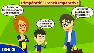 Limpératif The Imperative in French  French Conversation Practice [upl. by Intyre279]