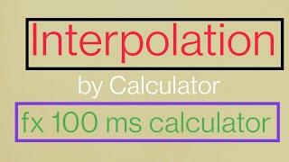 Interpolation By Calculator  fx  100 MS [upl. by Anail]