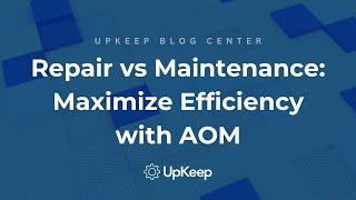 Understanding Repair vs Maintenance Why it matters in Manufacturing amp Production  UpKeeps AOM [upl. by Malkah]