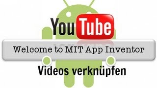 MIT App Inventor  YouTube Videos verknüpfen [upl. by Yrtsed]