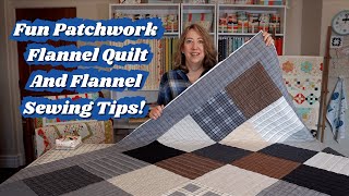 Simple Patchwork Flannel Quilt and Flannel Sewing Tips [upl. by Whitaker262]