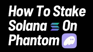 How To Stake Solana On Phantom Wallet And Earn Free Solana Everyday [upl. by Erbua]