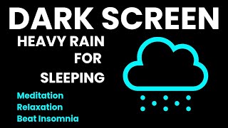 Heavy Rain Dark Screen Soothes Sleep  Gentle Rain to Relaxation amp Beat Insomnia Black Screen [upl. by Dronel415]