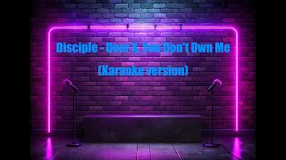 Disciple Dear X you dont own me karaoke version [upl. by Aihtyc220]