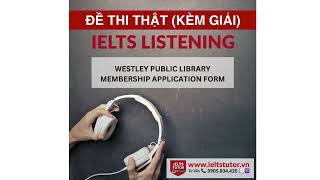 WESTLEY PUBLIC LIBRARY MEMBERSHIP APPLICATION FORM IELTS LISTENING Test 18 Section 1 [upl. by Sugden315]