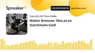 Walter Brennan 19xxxxxx Dutchmans Gold [upl. by Leahcimnhoj]