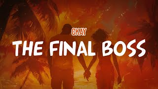 CKay  THE FINAL BOSS Lyric Video [upl. by Aynodal]