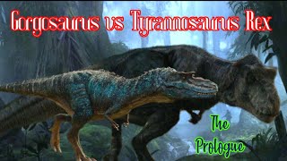 Gorgosaurus vs Tyrannosaurus Rex Prologue [upl. by Adnaluy360]