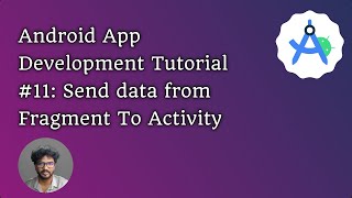 Android App Development Tutorial 11 Send data from Fragment To Activity [upl. by Aicekal]