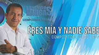 ERES MIA Y NADIE SABE  NENITO VARGAS Y LOS PLUMAS NEGRAS [upl. by Aicrag]