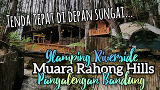 GLAMPING PINGGIR SUNGAI DAN HUTAN PINUS DEKAT DARI JAKARTA  MUARA RAHONG HILLS PANGALENGAN BANDUNG [upl. by Anik]