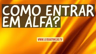 COMO ENTRAR EM ESTADO ALFA Lei da Atração [upl. by Akiras]