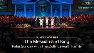 The Messiah and King  Palm Sunday with The Collingsworth Family [upl. by Nekal369]