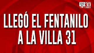 Llegó el fentanilo a la villa 31 la quotdroga zombiequot arribó a la Argentina [upl. by Nomihs]