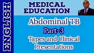 Abdominal Tuberculosis Part3 Types Clinical Presentation  English  Prof Javed Iqbal FAROOQI [upl. by Gratiana]