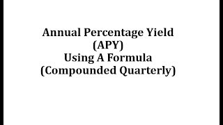 Annual Percentage Yield APY Using a Formula Quarterly [upl. by Muffin]