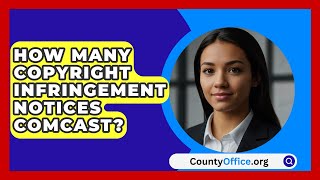 How Many Copyright Infringement Notices Comcast  CountyOfficeorg [upl. by Moia747]