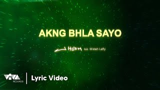 AKNG BHLA SAYO  Just Hush feat Mistah Lefty Official Lyric Video [upl. by Llahsram]