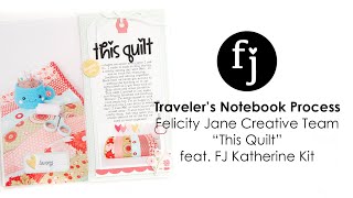 Travelers Notebook Process  Felicity Jane Creative Team  quotThis Quiltquot feat FJ Katherine Kit [upl. by Sherrard725]